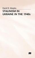 Stalinism in Ukraine in the 1940s 1349389013 Book Cover