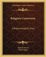 Religious Conversion: A Biopsychological Study 0766173720 Book Cover