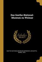 Das Goethe-National-Museum zu Weimar 0353687782 Book Cover