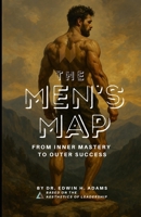 The Men's Map: From Inner Mastery to Outer Success B0CHLCBLSP Book Cover