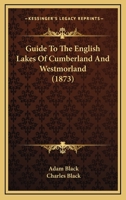 Black's Guide to the English Lakes of Cumberland and Westmorland 1120164656 Book Cover