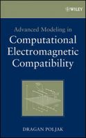 Advanced Modeling in Computational Electromagnetic Compatibility 0470036656 Book Cover