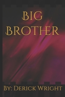Big Brother: by: Derick D Wright B093CD61HP Book Cover