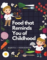 Recipes that Reminds You of Childhood: Complete Cookbook Recipes 1835521754 Book Cover