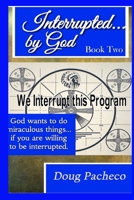 Interrupted...by God Book 2: God wants to do miraculous things... if you are willing to be interrupted B0FRZG77S5 Book Cover