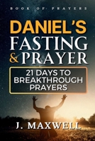 Daniel’s Fasting and Prayers: 21 Days to Breakthrough Prayers (Fasting and prayer spiritual warfare) B0DS9NXZ48 Book Cover