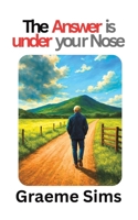 The Answer Is Under Your Nose 1037121228 Book Cover