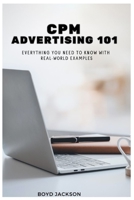 CPM ADVERTISING 101: Everything you need to know with Real-world Examples B0CGWMR2PD Book Cover