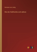 Wie die Feldfrüchte sich nähren 3368409360 Book Cover