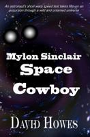 Mylon Sinclair: Mylon Sinclair: A Space Cowboy 1461106087 Book Cover