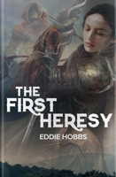 The First Heresy 1912589265 Book Cover