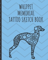 Whippet Memorial Tattoo Sketch Book: Dog Lover's Tattoo Art Paper Pad | Doodle Design | Creative Journaling | Traditional | Rose | Free Hand | ... Devotion | Parlors | Artistic Self Expression 1673769330 Book Cover