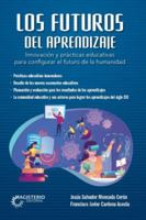 Los futuros del aprendizaje. Innovación y prácticas educativas para configurar el futuro de la humanidad (Spanish Edition) 9582014520 Book Cover