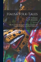 Hausa Folk-Tales: The Hausa Text of the Stories in Hausa Superstitions and Customs, in Folk-Lore, and in Other Publications 1015247237 Book Cover