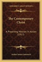 The Contemporary Christ: A Preaching Mission In Action 1120739926 Book Cover