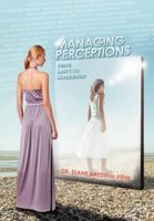 Managing Perceptions: From Laity to Leadership 1465373799 Book Cover