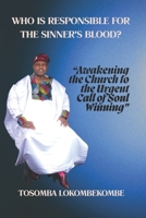 WHO IS RESPONSIBLE FOR THE SINNER'S BLOOD?: “Awakening the Church to the Urgent Call of Soul Winning” B0FSXHBMDG Book Cover