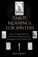 Tarot Meanings For Writers (Tarot Writers) B0GRRLQ391 Book Cover