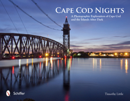 Cape Cod Nights: A Photographic Exploration of Cape Cod and the Islands After Dark 0764342932 Book Cover