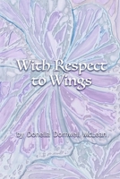 With Respect to Wings 1946460591 Book Cover