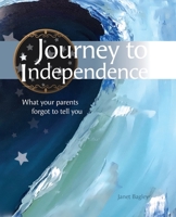 Journey to Independence: What your parents forgot to tell you. B0BTJC8R57 Book Cover
