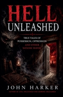 Hell Unleashed: True Tales of Possession, Oppression and Other Satanic Havoc B0FWK8F71M Book Cover