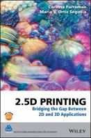 2.5d Printing: Bridging the Gap Between 2D and 3D Applications 1118967305 Book Cover
