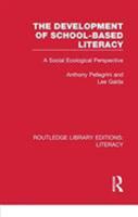 The Development of School-Based Literacy: A Social Ecological Perspective (International Library of Psychology) 081537383X Book Cover