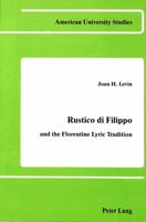 Rustico Di Filippo: And the Florentine Lyric Tradition 0820401501 Book Cover