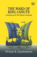 The Ward Of King Canute: A Romance Of The Danish Conquest 9375555267 Book Cover