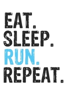 Eat Sleep Run Repeat Best Gift for Run Fans Notebook A beautiful: Lined Notebook / Journal Gift, Run Cool quote, 120 Pages, 6 x 9 inches , Personal ... Diary to Write, work, or home!, Soft Cover 167982001X Book Cover