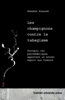Les champignons contre le tabagisme: Pourquoi les psychédéliques apportent un nouvel espoir aux fumeurs (French Edition) 3691733743 Book Cover