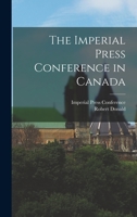 The Imperial Press Conference in Canada [microform] 1014879655 Book Cover