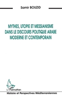 Mythes, utopie et messianisme dans le discours politique arabe moderne et contemporain 2738458572 Book Cover