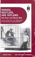 Hoboes, Hustlers, and Outlaws - Bad Boys and Macho Men 1963667123 Book Cover