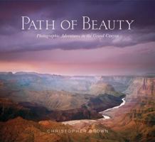 Path of Beauty: Photographic Adventures in the Grand Canyon 0312598351 Book Cover