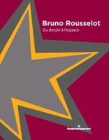 Bruno Rousselot : Du dessin à l'espace B08JF16VBR Book Cover