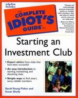 The Complete Idiot's Guide to Starting An Investment Club 0028635876 Book Cover
