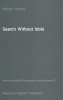 Search Without Idols (Martinus Nijhoff Philosophy Library) 9024733278 Book Cover