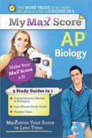 My Max Score AP Biology: Maximize Your Score in Less Time 1402243154 Book Cover