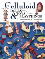 Celluloid Dolls Toys Playthings (Identification & Values (Collector Books)) 1574324640 Book Cover