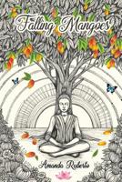 Falling Mangoes: Being aware of every moment 1999568605 Book Cover