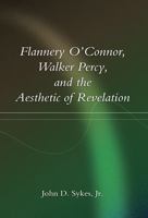 Flannery O'Connor, Walker Percy, and the Aesthetic of Revelation 0826217575 Book Cover