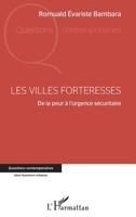 Les villes forteresses: De la peur à l'urgence sécuritaire (Questions Contemporaines) (French Edition) 2343233381 Book Cover