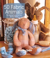 50 Fabric Animals: Fun Sewing Projects for You and Your Home 1844487709 Book Cover