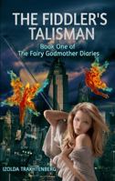 The Fiddler's Talisman (Fairy Godmother Diaries, #1) 0980229871 Book Cover
