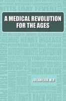 A Medical Revolution for the Ages: The neglect of the remarkable, quality improving and cost reducing benefits of antidepressants and lithium in many medical and surgical diseases and disorders 1463584504 Book Cover