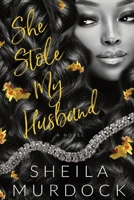 She Stole My Husband: African American Urban Fiction Billionaire Dark Romance B0FJ6BFLWR Book Cover
