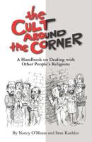 The Cult Around the Corner: A Handbook on Dealing with Other People's Religions 1461084911 Book Cover