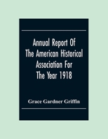 Annual Report Of The American Historical Association For The Year 1918 9354305733 Book Cover